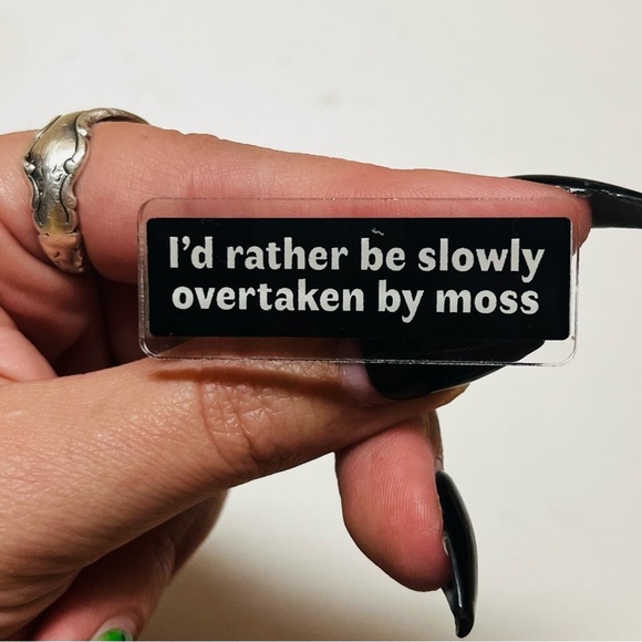 Handmade Accessories - I’d rather be slowly overtaken by moss acrylic pin